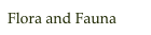 Flora and Fauna