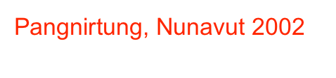 Pangnirtung, Nunavut 2002